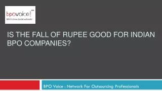 Is The Fall Of Rupee Good For Indian BPO Companies?