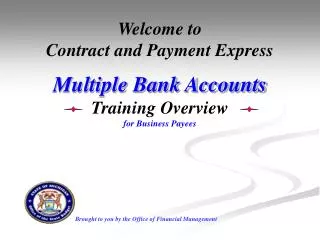 Welcome to Contract and Payment Express Multiple Bank Accounts Training Overview for Business Payees