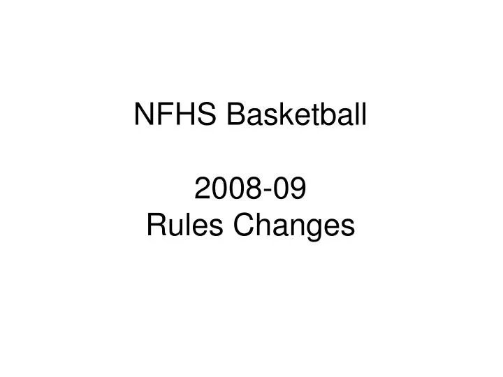 nfhs basketball 2008 09 rules changes