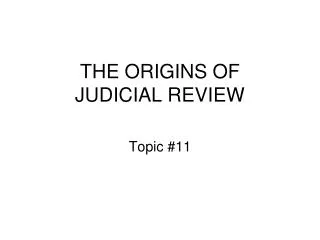 THE ORIGINS OF JUDICIAL REVIEW