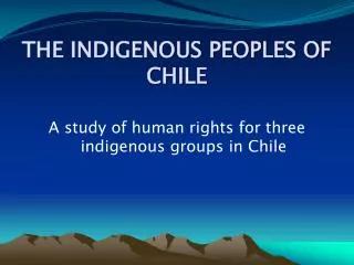 THE INDIGENOUS PEOPLES OF CHILE