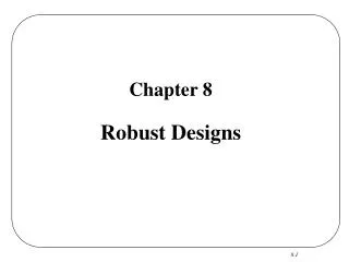 Chapter 8 Robust Designs