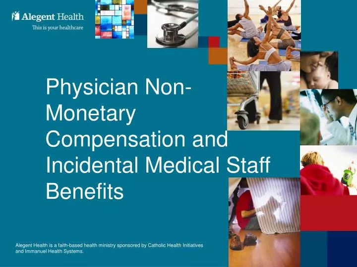 physician non monetary compensation and incidental medical staff benefits