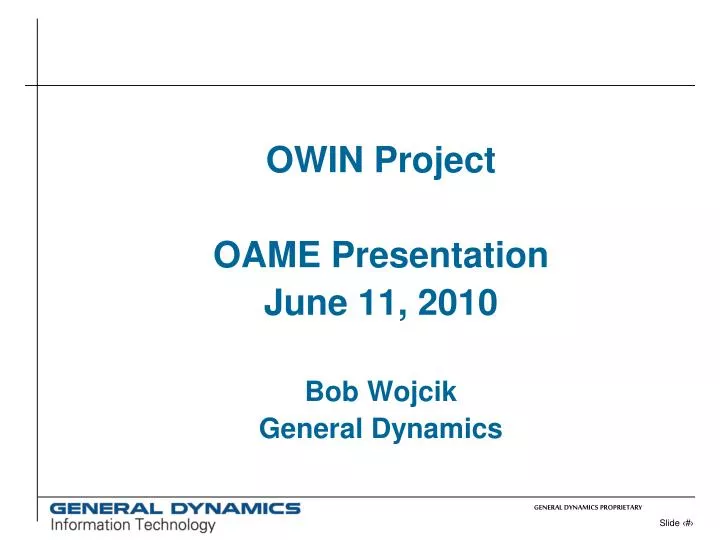 owin project oame presentation june 11 2010 bob wojcik general dynamics