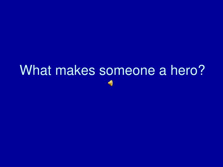 what makes someone a hero