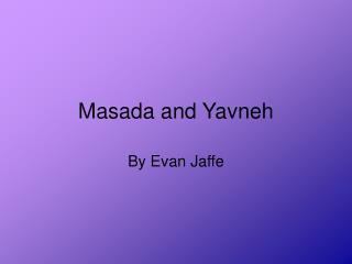 Masada and Yavneh