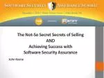 The Not-So Secret Secrets of Selling AND Achieving Success with Software Security Assurance
