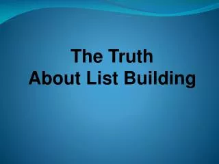 The Truth About List Building
