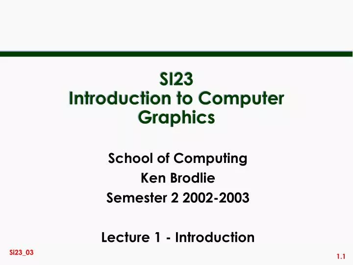 si23 introduction to computer graphics