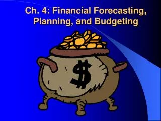 Ch. 4: Financial Forecasting, Planning, and Budgeting