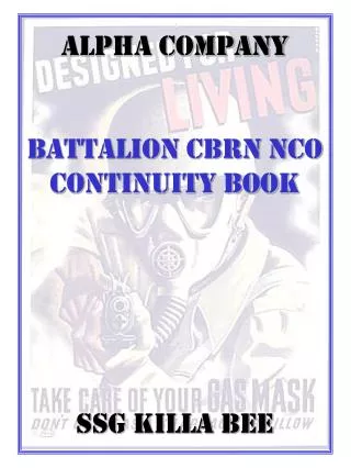 Alpha Company BATTALION CBRN NCO Continuity Book SSG KILLA BEE