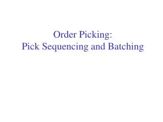 Order Picking: Pick Sequencing and Batching