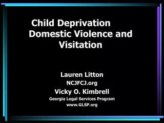 Child Deprivation 	 Domestic Violence and Visitation
