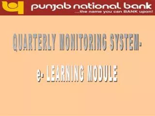 QUARTERLY MONITORING SYSTEM- e- LEARNING MODULE