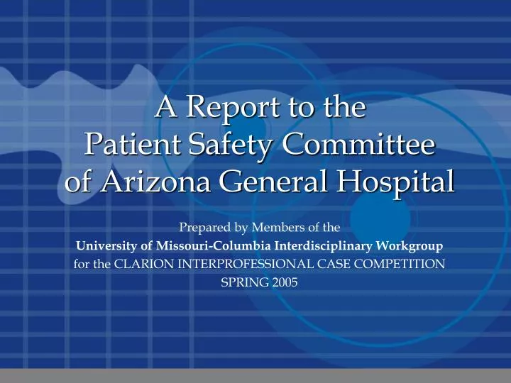 a report to the patient safety committee of arizona general hospital