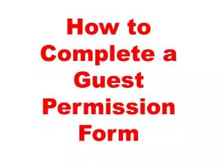 How to Complete a Guest Permission Form