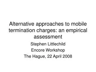 Alternative approaches to mobile termination charges: an empirical assessment