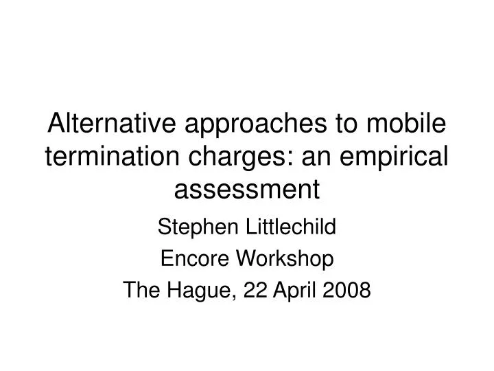 alternative approaches to mobile termination charges an empirical assessment