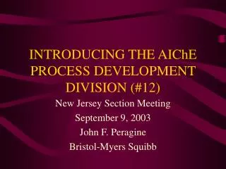 INTRODUCING THE AIChE PROCESS DEVELOPMENT DIVISION (#12)
