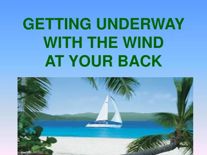 getting underway with the wind at your back
