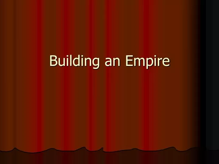 building an empire