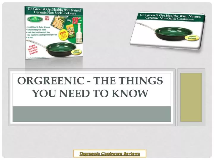 orgreenic the things you need to know