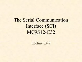 The Serial Communication Interface (SCI) MC9S12-C32