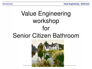 Value Engineering workshop for Senior Citizen Bathroom