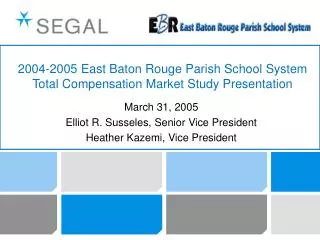 2004-2005 East Baton Rouge Parish School System Total Compensation Market Study Presentation