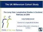 The UK Millennium Cohort Study - slide 1