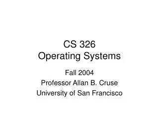 CS 326 Operating Systems