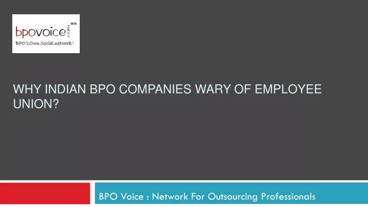 why indian bpo companies wary of employee union