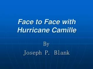 Face to Face with Hurricane Camille