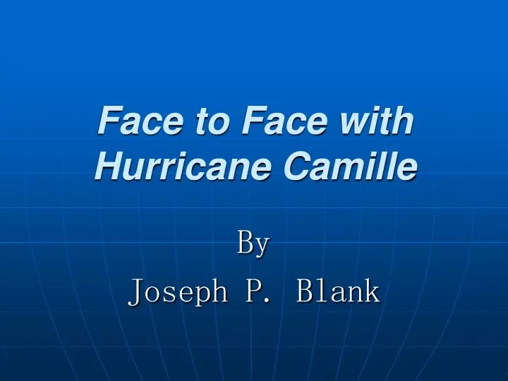 face to face with hurricane camille