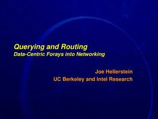 Querying and Routing Data-Centric Forays into Networking