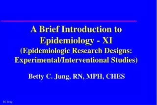 A Brief Introduction to Epidemiology - XI (Epidemiologic Research Designs: Experimental/Interventional Studies)