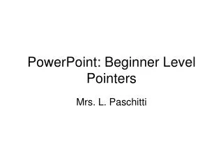 PowerPoint: Beginner Level Pointers