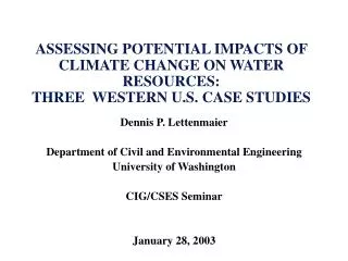 ASSESSING POTENTIAL IMPACTS OF CLIMATE CHANGE ON WATER RESOURCES: THREE WESTERN U.S. CASE STUDIES