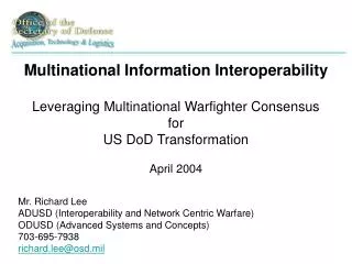 Multinational Information Interoperability Leveraging Multinational Warfighter Consensus for US DoD Transformation Apri