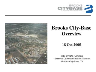 Brooks City-Base Overview 18 Oct 2005