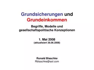 Grundsicherungen und Grundeinkommen Begriffe, Modelle und gesellschaftspolitische Konzeptionen 1. Mai 2008 (aktualisi