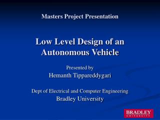 Masters Project Presentation Low Level Design of an Autonomous Vehicle