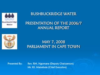 BUSHBUCKRIDGE WATER PRESENTATION OF THE 2006/7 ANNUAL REPORT MAY 7, 2008 PARLIAMENT IN CAPE TOWN