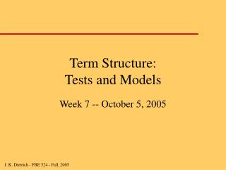 Term Structure: Tests and Models