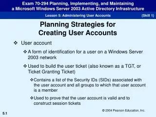 User account A form of identification for a user on a Windows Server 2003 network