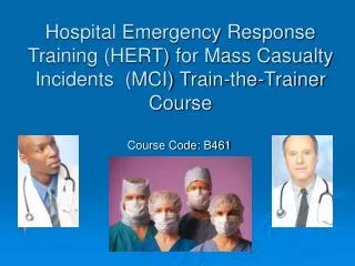 Hospital Emergency Response Training (HERT) for Mass Casualty Incidents (MCI) Train-the-Trainer Course