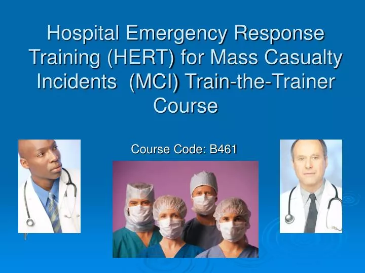 hospital emergency response training hert for mass casualty incidents mci train the trainer course