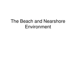The Beach and Nearshore Environment