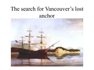 The search for Vancouver’s lost anchor
