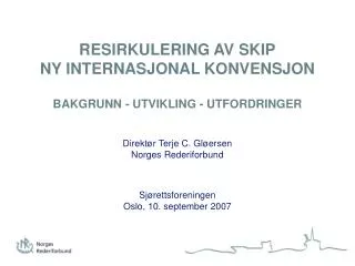RESIRKULERING AV SKIP NY INTERNASJONAL KONVENSJON BAKGRUNN - UTVIKLING - UTFORDRINGER